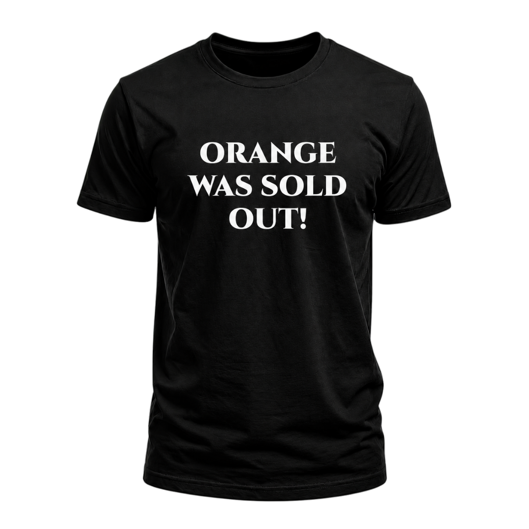 Orange was sold out! T-shirt